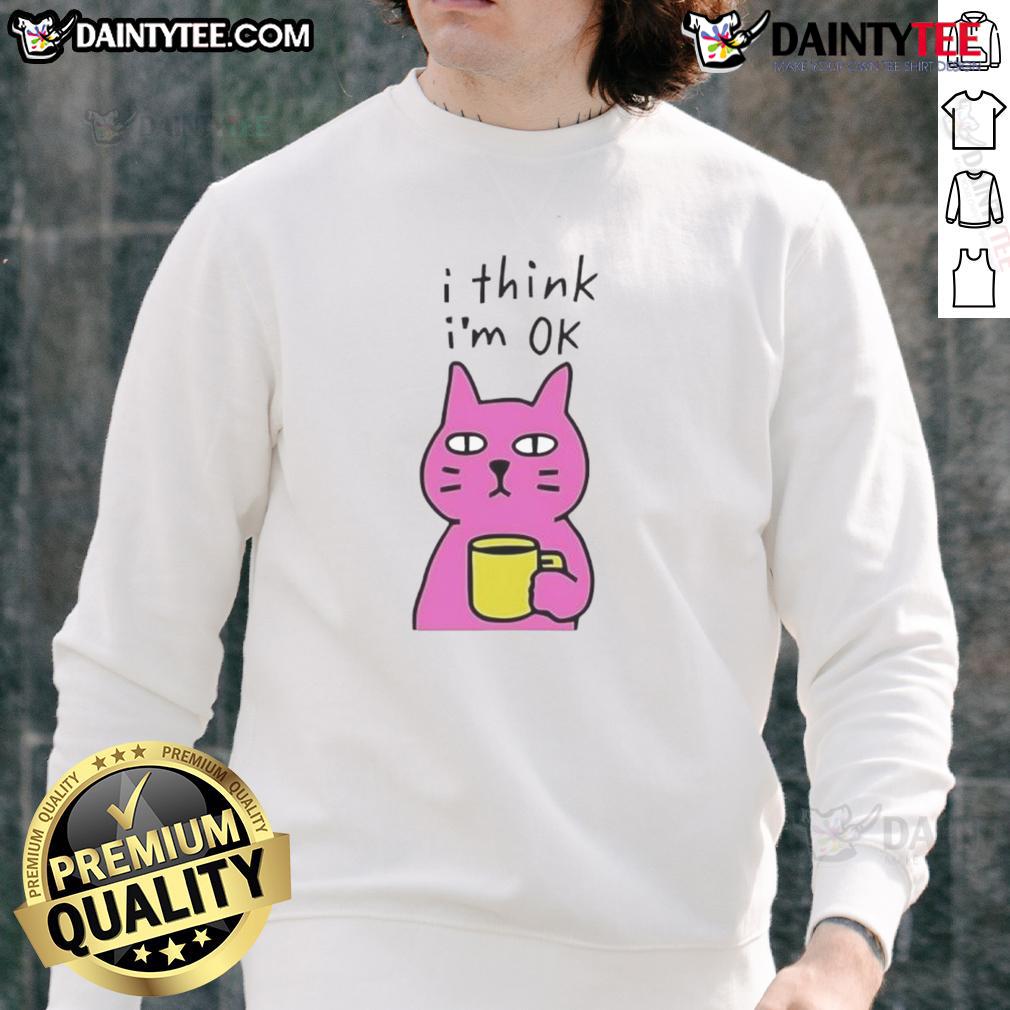 Awesome Cat I Think I'M Ok Sweatshirt Awesome Cat I Think I'm Ok Sweatshirt featuring a playful cat graphic, perfect for cat lovers and cozy fashion.