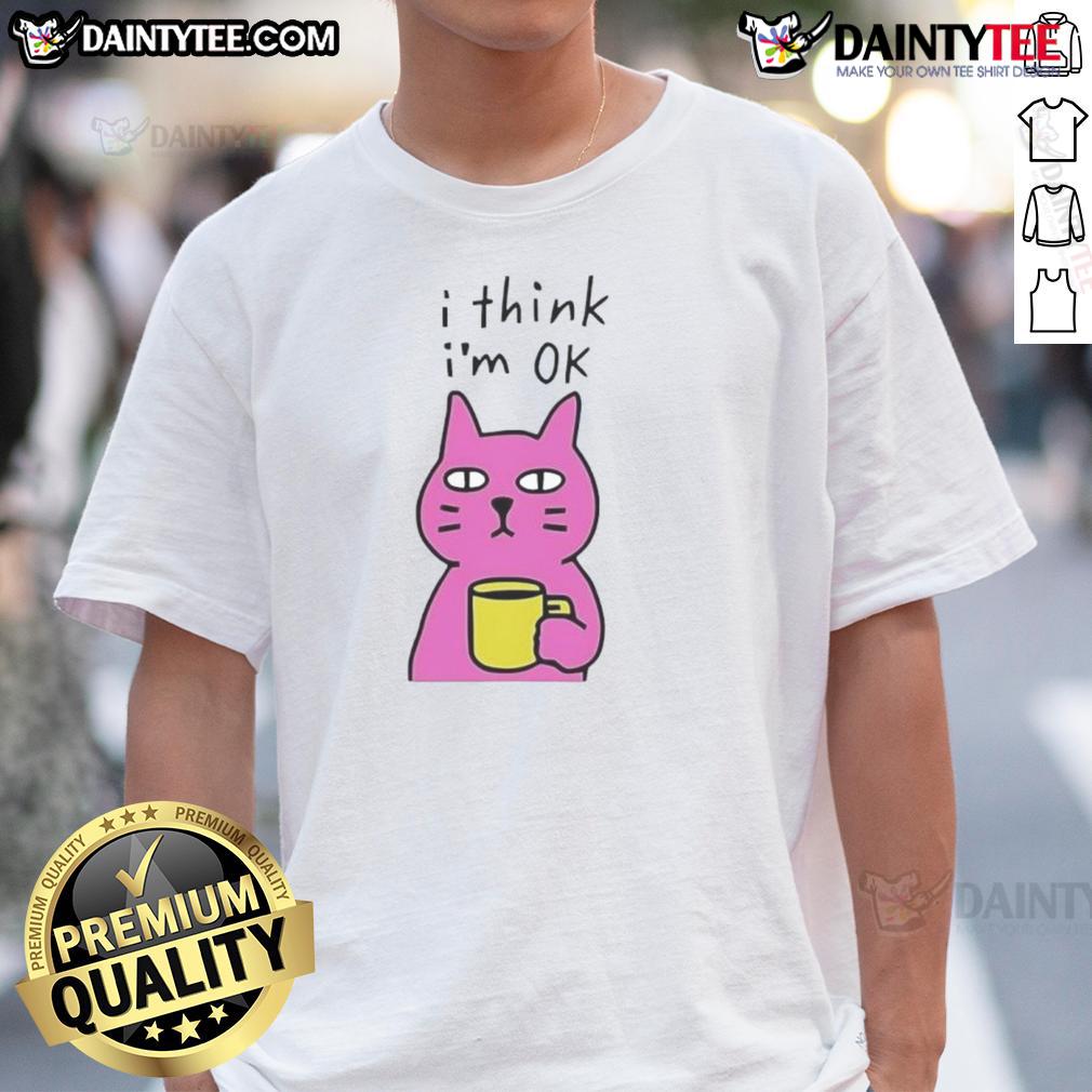 Awesome Cat I Think I'M Ok T Shirt Awesome Cat I Think I'M Ok T-Shirt featuring a playful cat graphic and fun typography for cat lovers.