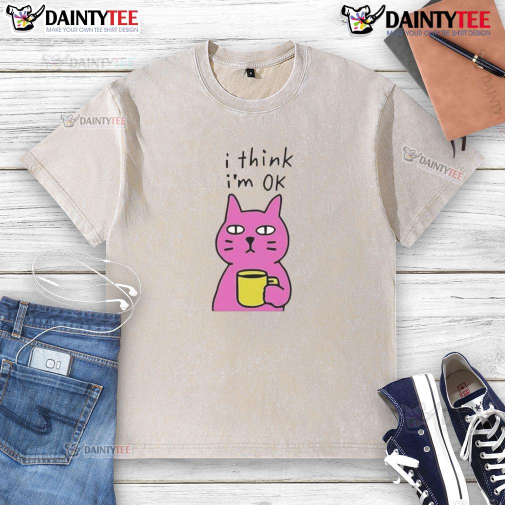 Awesome Cat I Think I'M Ok Washed T Shirt Awesome cat graphic on a 'I Think I'm OK' washed t-shirt, perfect for cat lovers and casual wear enthusiasts.