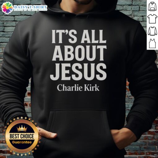 Awesome Charlie Kirk hoodie featuring 'It's All About Jesus' design, celebrating Christian faith and style.