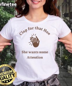 Alt Text: Awesome Clap for That Hoe Ladies Tee featuring eye-catching design, perfect for stylish women's casual wear.