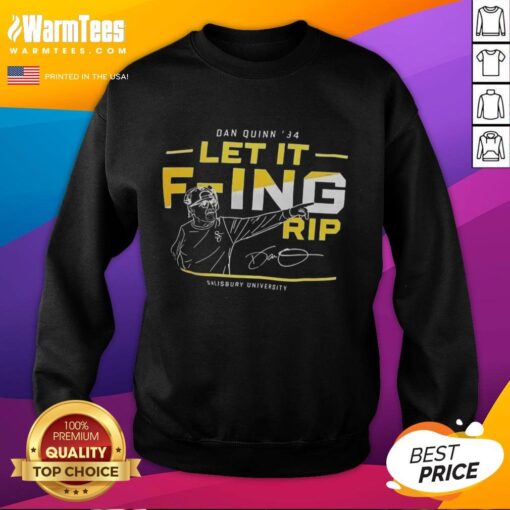 Awesome Dan Quinn 84 Let It F-ing Rip Salisbury University sweatshirt design featuring bold graphics and university colors.