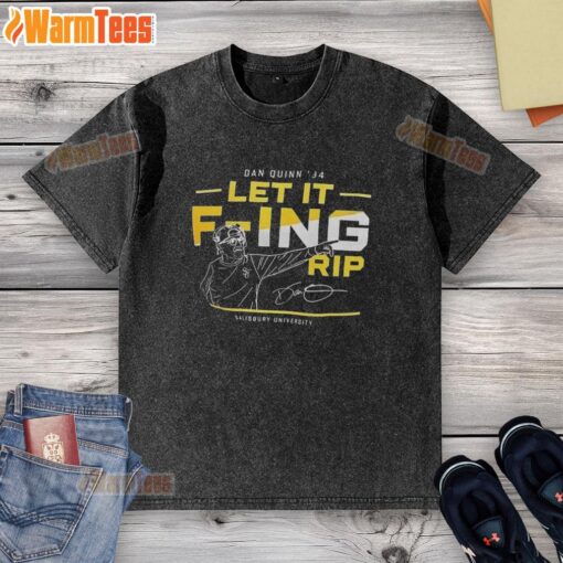 Awesome Dan Quinn 84 Let It F-ing Rip Salisbury University washed t-shirt, showcasing vibrant design and comfortable fit.
