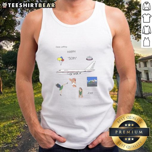 Happy 50th birthday celebration for Joel in an awesome tank top with a Dear Jeffrey design.
