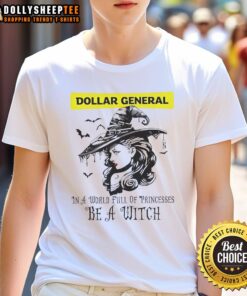 Awesome Dollar General Halloween t-shirt featuring 'In A World Full Of Princesses Be A Witch' design for spooky style.