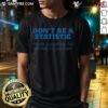 Awesome Don't Be A Statistic Be A Parameter T-Shirt featuring a bold graphic design for data enthusiasts.