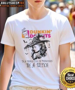 Awesome Dunkin' Donuts Halloween T-Shirt: 'In A World Full Of Princesses Be A Witch' for festive fall style.