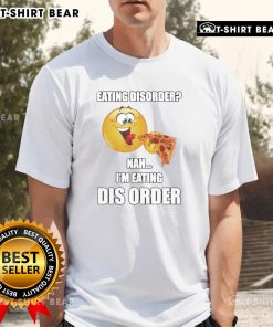 Awesome Eating Dis Order Nah I'M Eating Dis Order T-Shirt featuring a playful design for food lovers and humor enthusiasts.