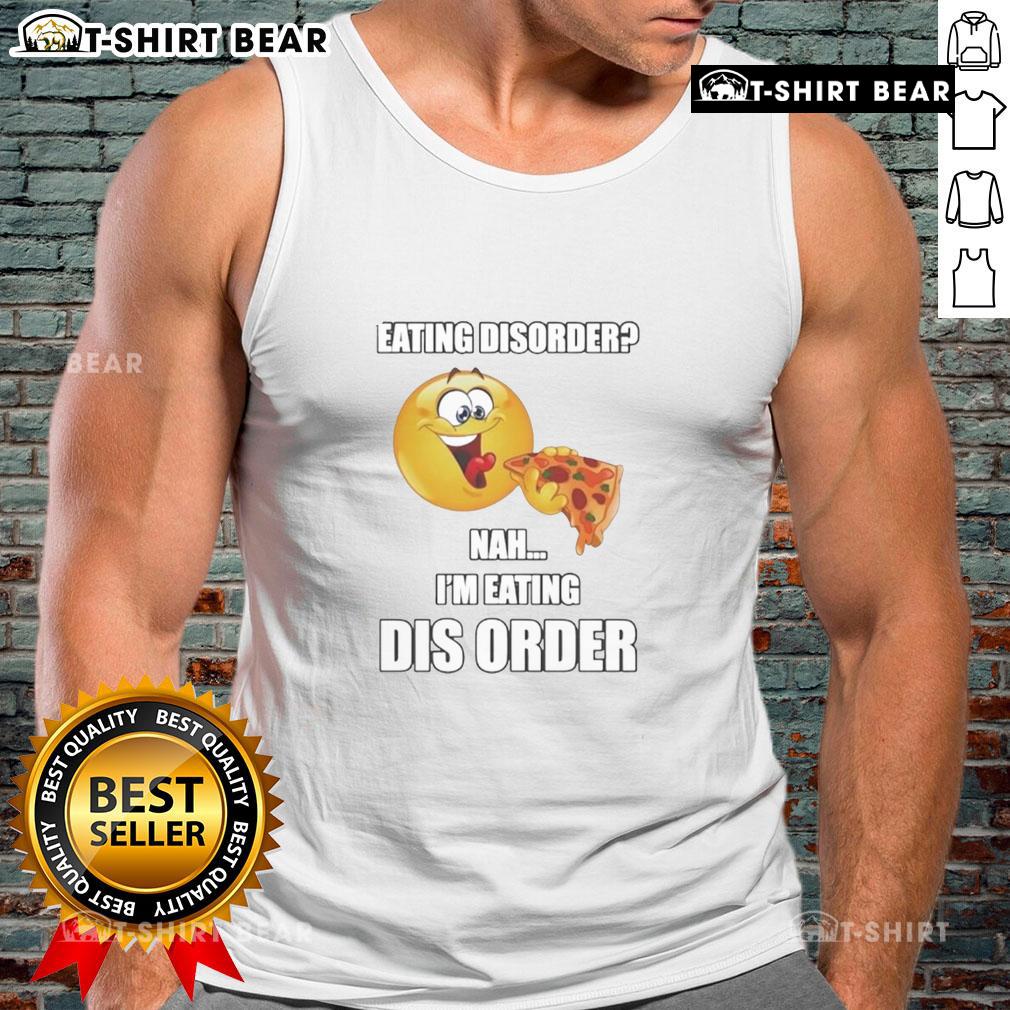 Awesome Eating Dis Order Nah I'M Eating Dis Order Tank Top Stylish tank top with 'Awesome Eating Disorder? Nah, I'm Eating Disorder' graphic, perfect for casual wear.
