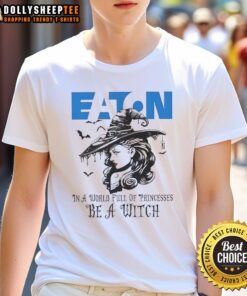 Awesome Eaton Corporation Halloween T-Shirt featuring 'In A World Full Of Princesses Be A Witch' design for festive fun.