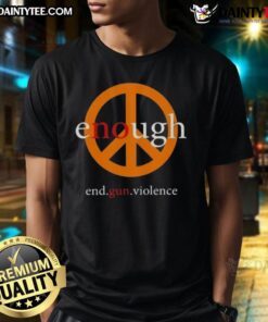 Awesome Enough End Gun Violence Peace T-Shirt featuring a bold design promoting peace and anti-violence awareness.
