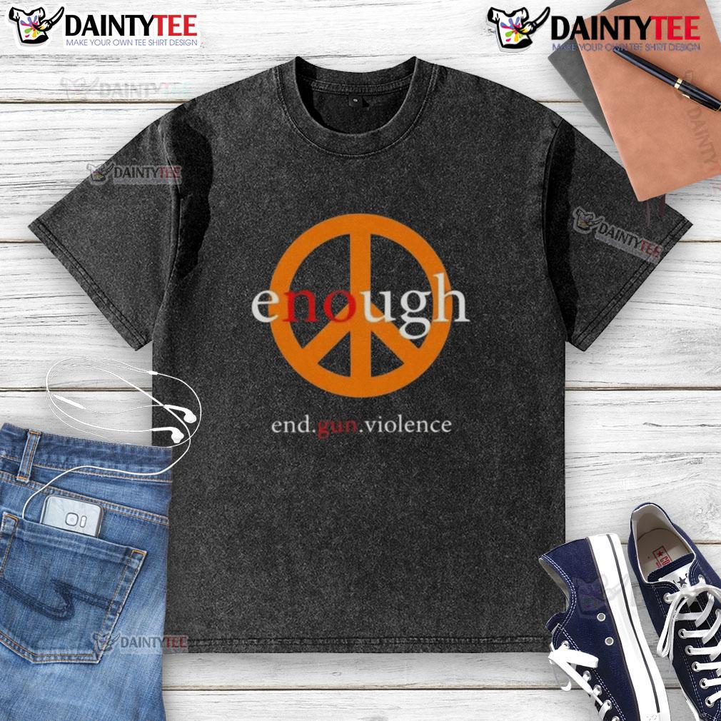Awesome Enough End Gun Violence Peace Washed T Shirt