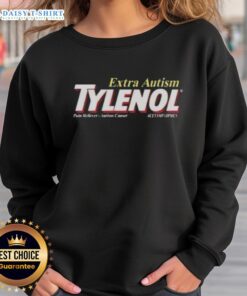 Cool sweatshirt featuring 'Tylenol Pain Reliever' design, raising awareness about autism and acetaminophen effects.
