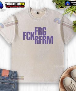 Awesome FRG FCK RFRM washed t-shirt, showcasing a trendy design and comfortable fit for casual wear.