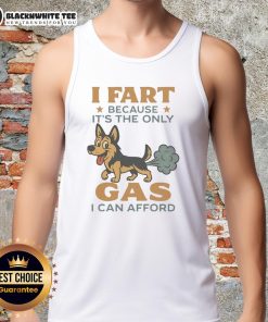 Funny German Shepherd tank top with caption 'I Fart Because Its The Only Gas I Can Afford' for pet lovers.