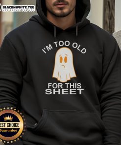 Awesome Ghost I'm Too Old For This Sheet Hoodie featuring a playful ghost design in a cozy, stylish hoodie.