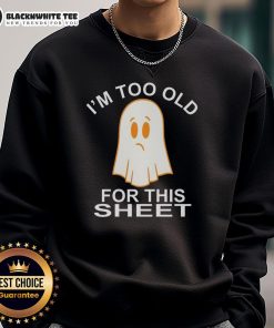 Awesome Ghost 'I'm Too Old For This Sheet' sweatshirt featuring a playful ghost design and cozy fit for Halloween fun.