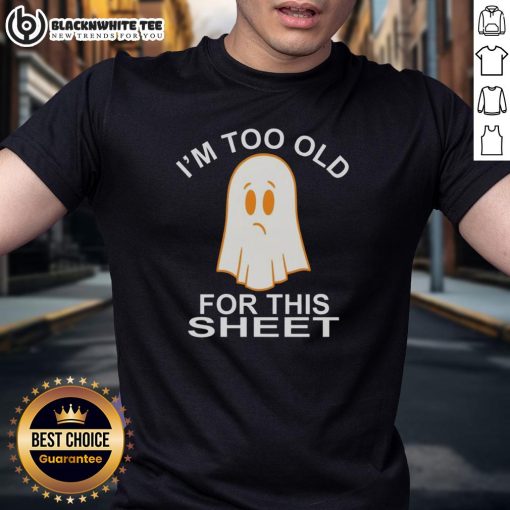Alt Text: Awesome Ghost Im Too Old For This Sheet T-Shirt featuring a playful ghost design perfect for Halloween and casual wear.