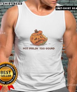 Awesome Halloween pumpkin tank top featuring 'Not Feeling Too Gourd' design, perfect for festive fall celebrations.