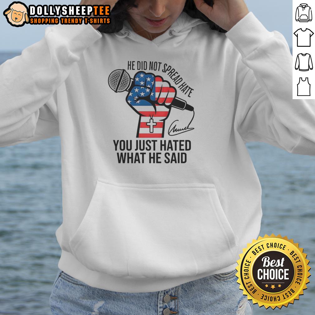 Awesome He Did Not Spread Hate You Just Hated What He Said Charlie Kirk Signature Hoodie Alt Text: Charlie Kirk signature hoodie with 'He Did Not Spread Hate, You Just Hated What He Said' slogan in bold letters.