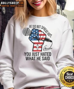 Charlie Kirk signature sweatshirt featuring the quote 'He did not spread hate, you just hated what he said'.