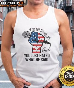 Charlie Kirk signature tank top featuring the phrase 'He Did Not Spread Hate, You Just Hated What He Said.'