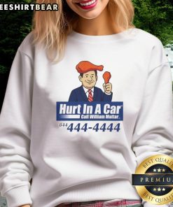 Awesome Hurt in a Car Call William Mattar sweatshirt featuring bold graphics and comfortable fit for accident injury awareness.