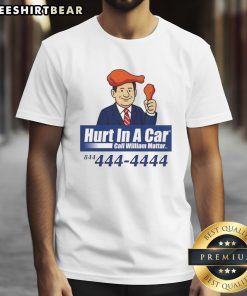 Awesome Hurt In A Car Call William Mattar T-Shirt featuring bold graphics and a catchy slogan for injury awareness.
