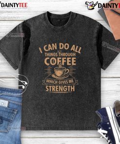 Awesome I Can Do All Things Through Coffee T-Shirt - Motivational washed tee perfect for coffee lovers.
