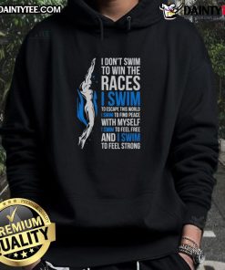 Alt Text: Inspirational swimmer quote hoodie featuring I Don't Swim to Win the Races design for swim enthusiasts.