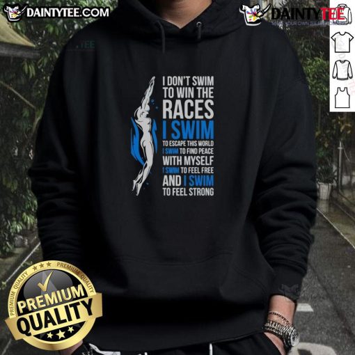Alt Text: Inspirational swimmer quote hoodie featuring I Don't Swim to Win the Races design for swim enthusiasts.