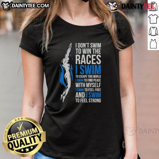 Awesome I Dont Swim to Win - Inspirational Swimmer Quote on a stylish ladies tee, perfect for swim enthusiasts.