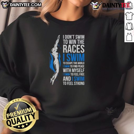 Awesome 'I Don't Swim to Win the Races' inspirational swimmer quote sweatshirt in vibrant colors for swim enthusiasts.