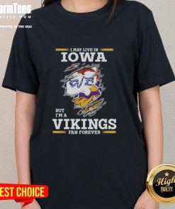Awesome ladies tee featuring 'I may live in Iowa but I'm a Minnesota Vikings fan forever' design for proud fans.