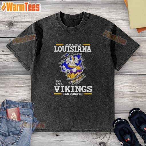 Awesome washed t-shirt with 'I'm a Minnesota Vikings fan forever' design, perfect for Louisiana fans.