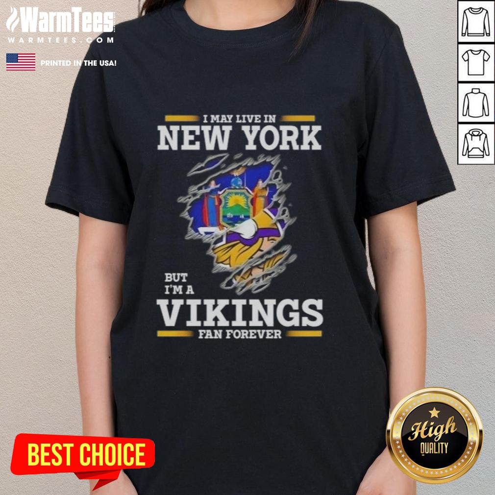 Awesome I May Live In New York But I'm A Minnesota Vikings Fan Forever Ladies-Tee Awesome ladies tee for Minnesota Vikings fans, perfect for showing team pride in New York.
