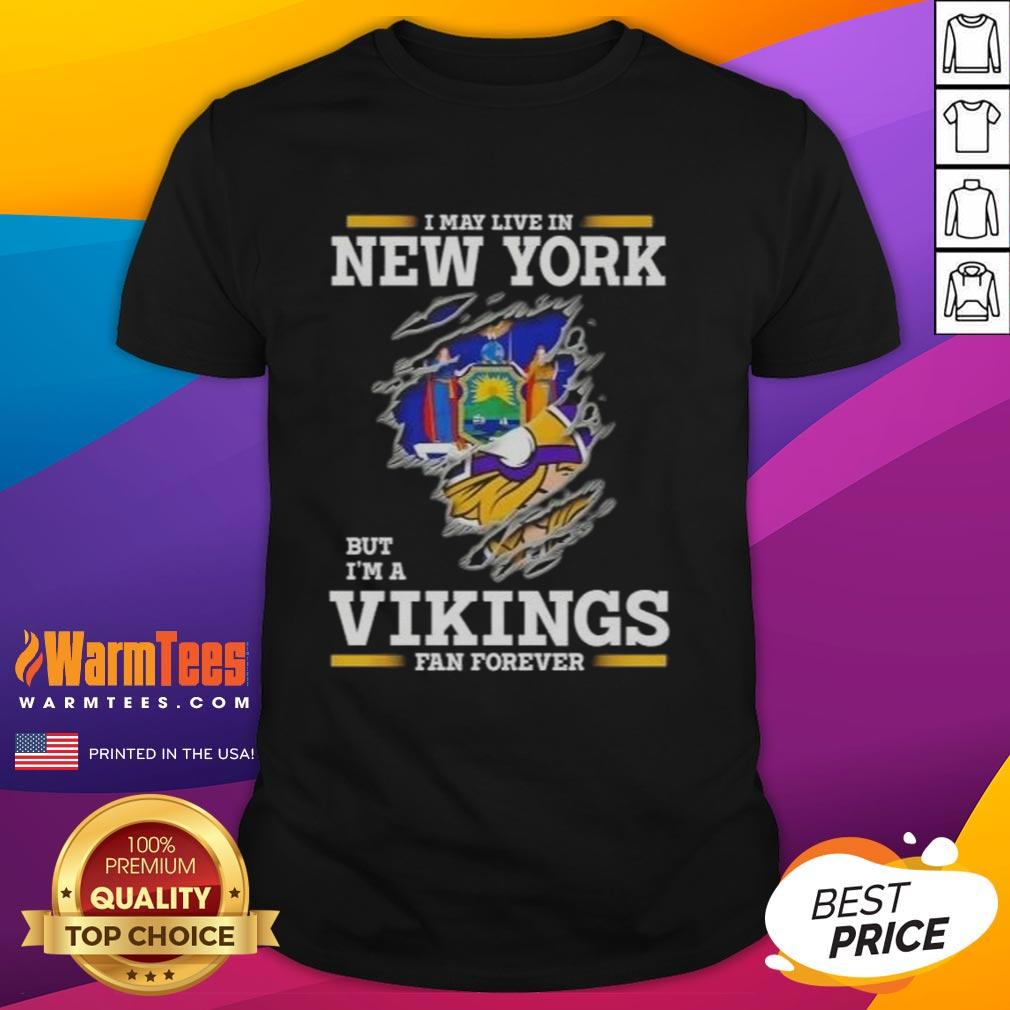 Awesome I May Live In New York But I'M A Minnesota Vikings Fan Forever T Shirt Awesome I May Live In New York But I'M A Minnesota Vikings Fan Forever T-Shirt featuring bold team colors and graphics.