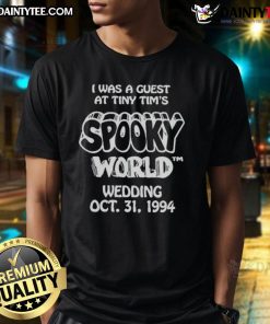 Alt Text: Awesome I Was A Guest At Tiny Tim's Spooky World Wedding Oct 31 1994 T-Shirt featuring unique Halloween design.