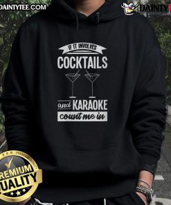Awesome If It Involves Cocktails and Karaoke Count Me In Hoodie displayed on a hanger, perfect for party enthusiasts.