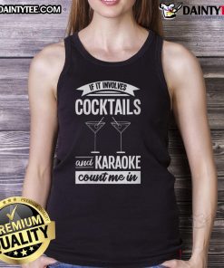Trendy tank top featuring 'Awesome If It Involves Cocktails And Karaoke Count Me In' for fun nightlife enthusiasts.