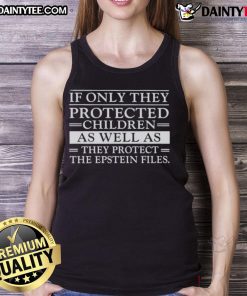 Tank top featuring the phrase 'Awesome If Only They Protected Children as Well as They Protect the Epstein Files.'