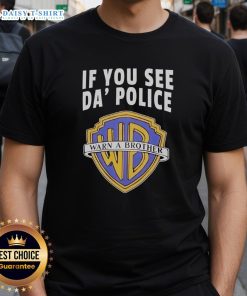 Alt Text: Awesome If You See Da Police Warn A Brother WB Logo T-Shirt featuring bold graphics and a trendy design for casual wear.