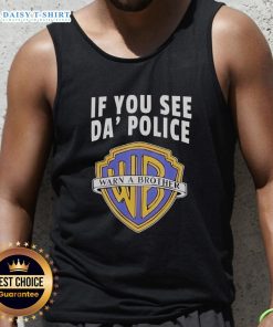 Awesome If You See Da Police Warn A Brother WB Logo Tank Top featuring bold graphics and a stylish design for casual wear.