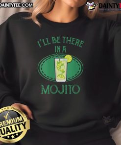 Awesome I'll Be There In A Mojito Cocktail Sweatshirt featuring a fun design, perfect for cocktail lovers and casual wear.