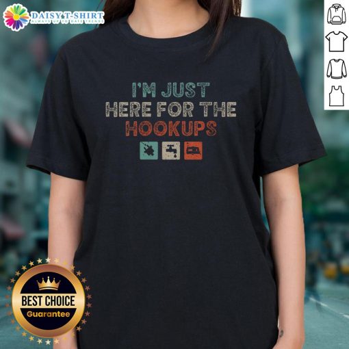 Awesome I'm Just Here For The Hookups Camping RV Camper Hookup Ladies Tee design featuring a playful camping theme.