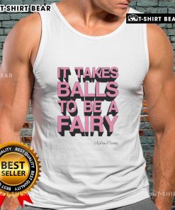 Awesome It Takes Balls To Be A Fairy tank top featuring bold text and vibrant colors, perfect for fairy-themed outfits.