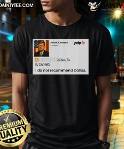 Alt Text: Awesome John F. Kennedy I Do Not Recommend Dallas T-Shirt featuring bold graphic design and vintage style.