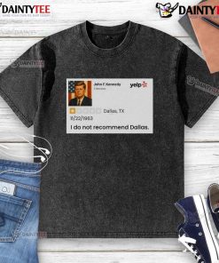 Awesome John F. Kennedy 'I Do Not Recommend Dallas' washed t-shirt featuring a vintage design and bold text.