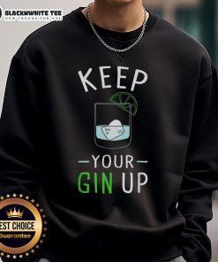 Funny 'Keep Your Gin Up' sweatshirt featuring cocktail humor, perfect for gin lovers and casual wear enthusiasts.
