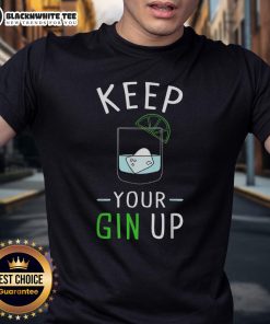 Awesome Keep Your Gin Up Cocktail Drinking Humor T-Shirt featuring a playful gin-themed design for cocktail lovers.